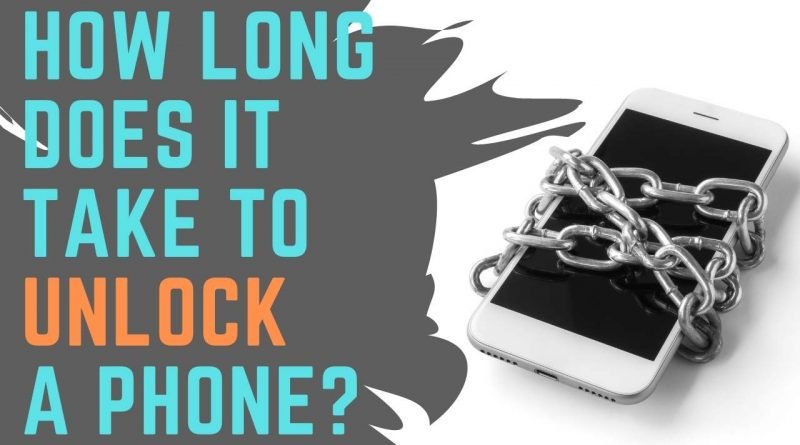 How Long Does It Take To Unlock A Phone