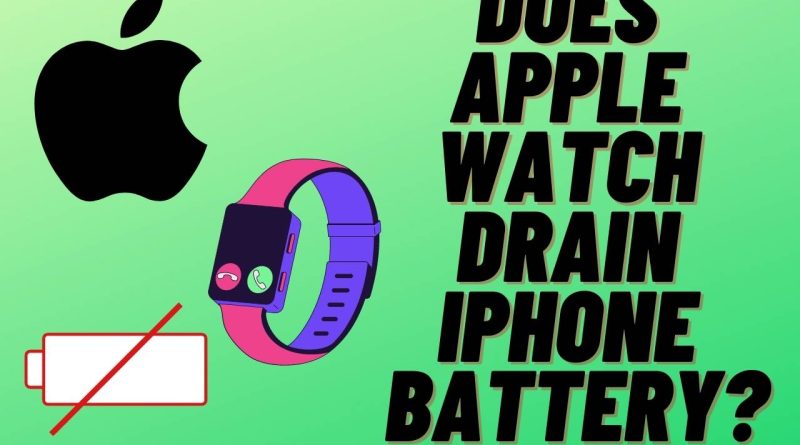 does apple watch drain iphone battery