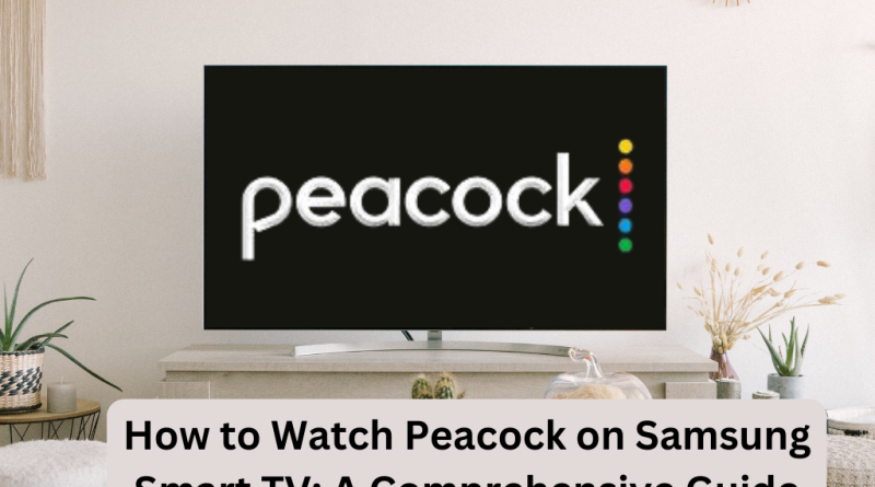 How to Watch Peacock on Samsung Smart TV: A Comprehensive Guide